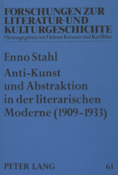 Anti-Kunst und Abstraktion in der literarischen Moderne (1909-1933)