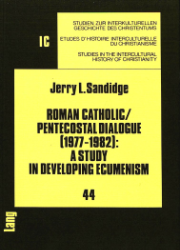 Roman Catholic/Pentecostal Dialogue (1977-1982): A Study in Developing Ecumenism. Volume I