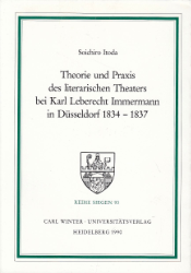 Theorie und Praxis des literarischen Theaters bei Karl Leberecht Immermann in Düsseldorf 1834-1837