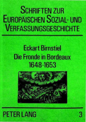 Die Fronde in Bordeaux, 1648-1653 - Birnstiel, Eckart