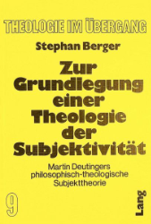 Zur Grundlegung einer Theologie der Subjektivität