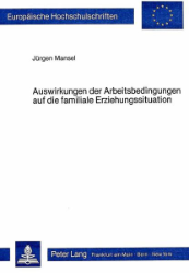 Auswirkungen der Arbeitsbedingungen auf die familiale Erziehungssituation