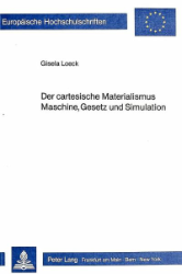 Der cartesische Materialismus - Maschine, Gesetz und Simulation