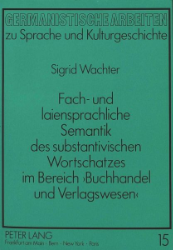 Fach- und laiensprachliche Semantik des substantivischen Wortschatzes im Bereich »Buchhandel und Verlagswesen«