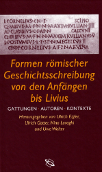 Formen römischer Geschichtsschreibung von den Anfängen bis Livius