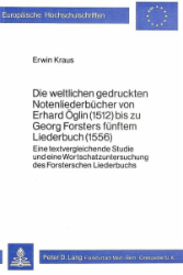 Die weltlichen gedruckten Notenliederbücher von Erhard Öglin (1512) bis zu Georg Forsters fünftem Liederbuch (1556)