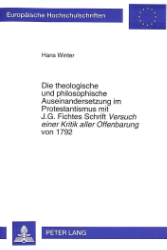 Die theologische und philosophische Auseinandersetzung im Protestantismus mit J. G. Fichtes Schrift ''Versuch einer Kritik aller Offenbarung'' von 1792