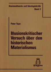 Illusionskritischer Versuch über den historischen Materialismus