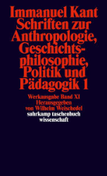 Schriften zur Anthropologie, Geschichtsphilosophie, Politik und Pädagogik 1
