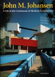 John M. Johansen - A Life in the Continuum of Modern Architecture