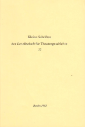 Kleine Schriften der Gesellschaft für Theatergeschichte. Heft 32
