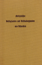 Medicinischer Volksglauben und Volksaberglauben aus Schwaben