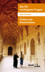 Die 101 wichtigsten Fragen - Orden und Klosterleben