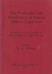 The Production and Distribution of Roman Military Equipment