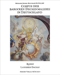 Corpus der barocken Deckenmalerei in Deutschland. Band 5: Landkreis Dachau