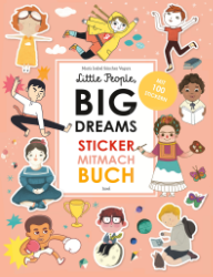 Little People, Big Dreams. Sticker-Mitmach-Buch