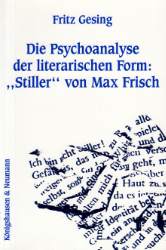 Die Psychoanalyse der literarischen Form: »Stiller« von Max Frisch