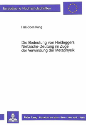 Die Bedeutung von Heideggers Nietzsche-Deutung im Zuge der Verwindung der Metaphysik