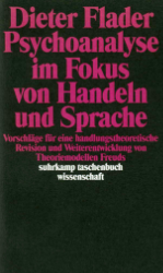 Psychoanalyse im Fokus von Handeln und Sprache