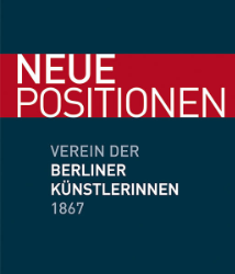 Neue Positionen - Verein der Berliner Künstlerinnen 1867