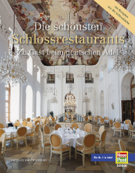 Fürstlich Speisen. Die schönsten Schlossrestaurants