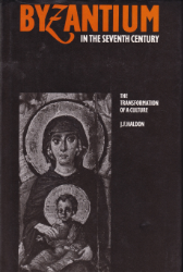 Byzantium in the Seventh Century. - Haldon, J. F.