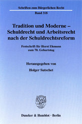 Tradition und Moderne - Schuldrecht und Arbeitsrecht nach der Schuldrechtsreform