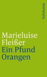 Ein Pfund Orangen und neun andere Geschichten der Marieluise Fleißer aus Ingolstadt