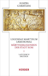 Legendae martyrum urbis Romae - Märtyrerlegenden der Stadt Rom Band 1