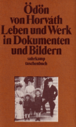 Ödön von Horváth - Leben und Werk in Dokumenten und Bildern