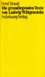 Die grundlegenden Texte von Ludwig Wittgenstein - Brand, Gerd