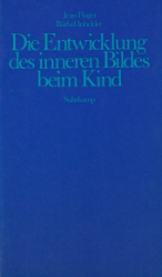 Die Entwicklung des inneren Bildes beim Kind - Piaget, Jean/Bärbel Inhelder