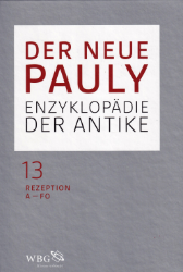 Der Neue Pauly. Band 13: Rezeptions- und Wissenschaftsgeschichte, A - Fo