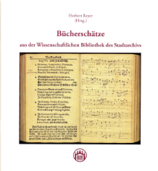 Bücherschätze aus der Wissenschaftlichen Bibliothek des Stadtarchivs