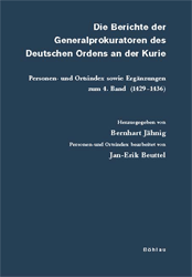 Die Berichte der Generalprokuratoren des Deutschen Ordens an der Kurie. Personen- und Ortsindex zum 4. Band