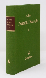 Zwinglis Theologie. Band 1
