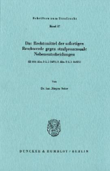 Das Rechtsmittel der sofortigen Beschwerde gegen strafprozessuale Nebenentscheidungen