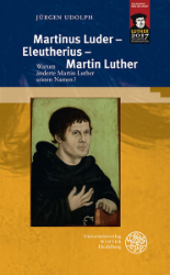 Martinus Luder - Eleutherius - Martin Luther - Udolph, Jürgen