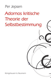 Adornos kritische Theorie der Selbstbestimmung