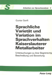 Sprachliche Varietät und Variation im Sprachverhalten Kaiserslauterer Metallarbeiter