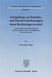 Fortgeltung von Betriebs- und Dienstvereinbarungen beim Rechtsträgerwechsel