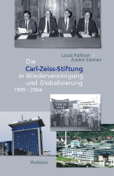 Die Carl-Zeiss-Stiftung in Wiedervereinigung und Globalisierung 1989-2004