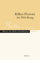 Rilkes Florenz. Rilke im Welt-Bezug