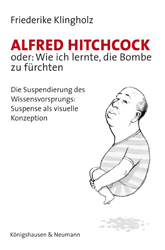 Alfred Hitchcock oder: Wie ich lernte, die Bombe zu fürchten