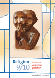 Religion entdecken - verstehen - gestalten. 9./10. Schuljahr