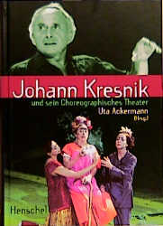 Johann Kresnik und sein Choreographisches Theater