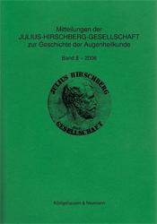 Mitteilungen der Julius-Hirschberg-Gesellschaft zur Geschichte der Augenheilkunde. Band 8 (2006)