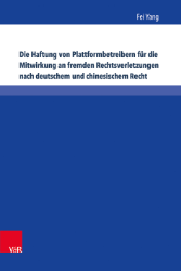 Die Haftung von Plattformbetreibern für die Mitwirkung an fremden Rechtsverletzungen nach deutschem und chinesischem Recht