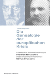 Die Genealogie der europäischen Krisis in der Perspektive der Interpretationsphilosophie Friedrich Nietzsches und der transzendentalen Phänomenologie Edmund Husserls