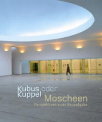 Kubus oder Kuppel - Moscheen